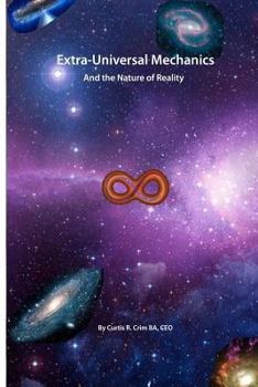 Paperback Extra-Universal Mechanics: And the Nature of Reality Book