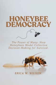 Paperback Honeybee Democracy: The Power of Many: How Honeybees Model Collective Decision-Making for Survival. Book