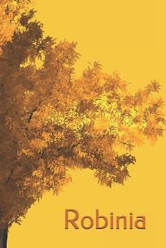 Paperback Robinia: Nature Lovers explore and Capture those unforgettable love at first sight moments of our environment Book