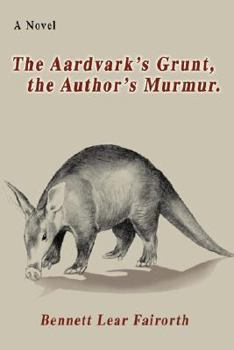 Paperback The Aardvark's Grunt, the Author's Murmur. Book