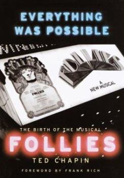 Hardcover Everything Was Possible: The Birth of the Musical Follies Book