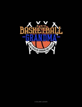 Paperback Basketball Grandma Like A Regular Grandma Only Cooler: 3 Column Ledger Book