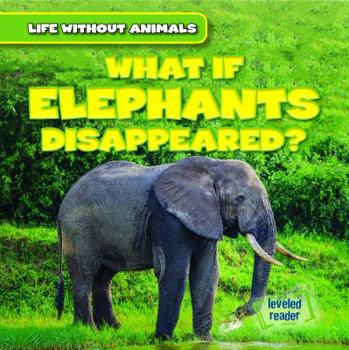 Library Binding What If Elephants Disappeared? Book