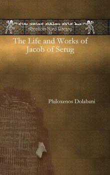Hardcover The Life and Works of Jacob of Serug [Syriac] Book