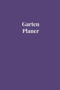 Garten Planer: Gartent Notizbuch für Notizen und Gartenplanung (German Edition)
