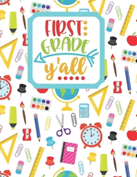 First Grade Y'all: Back to School Notebook-Drawing and Writing for Younger school-aged kids with dotted-line pages
