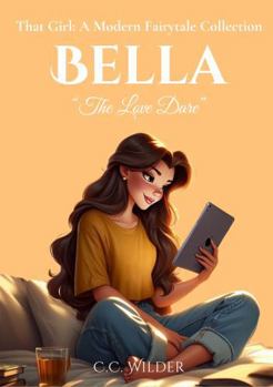 Paperback Bella: The Love Dare (That Girl: A Modern Fairytale Collection) Book