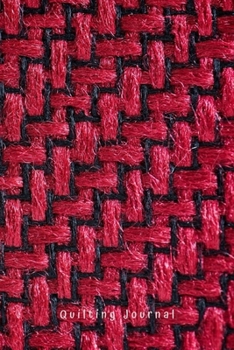 Quilting Journal: Quilt project planner, quilters notebook organizer. Gift for quilter, sewist and sewing lovers