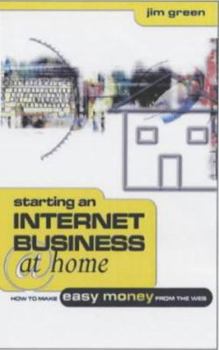 Paperback Starting an Internet Business at Home: How to Make Easy Money from the Web Book