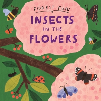 Paperback Forest Fun: Insects in the Flowers Book