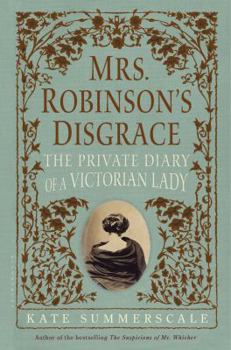 Hardcover Mrs. Robinson's Disgrace: The Private Diary of a Victorian Lady Book