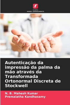Autenticação da impressão da palma da mão através da Transformada Ortonormal Discreta de Stockwell (Portuguese Edition)