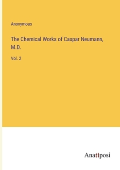 Paperback The Chemical Works of Caspar Neumann, M.D.: Vol. 2 Book