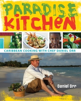 Hardcover Paradise Kitchen: Caribbean Cooking with Chef Daniel Orr Book