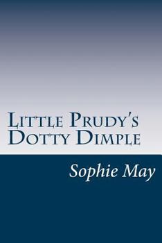 Little Prudy's Dotty Dimple - Book #6 of the Little Prudy