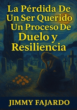 Paperback La Pérdida De Un Ser Querido Un Proceso De Duelo y Resiliencia [Spanish] Book