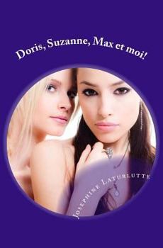 Paperback Doris, Suzanne, Max et moi!: une folie érotique franco-Suisse [French] Book