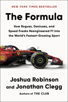 Paperback The Formula: How Rogues, Geniuses, and Speed Freaks Reengineered F1 Into the World's Fastest-Growing Sport Book