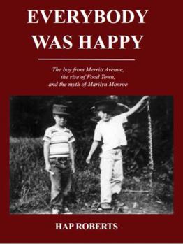 Hardcover Everybody Was Happy - The boy from Merritt Avenue, the rise of Food Town, and the myth of Marilyn Monroe Book