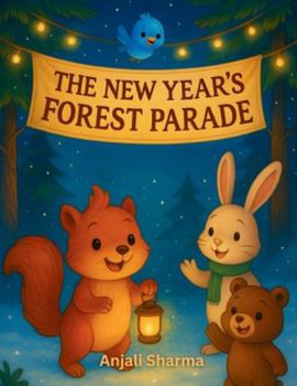 The New Year’s Forest Parade: A Magical Winter Tale of Friendship, Kindness, and New Year Joy