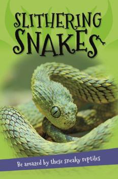 Paperback It's All About... Slithering Snakes: Everything You Want to Know about Snakes in One Amazing Book