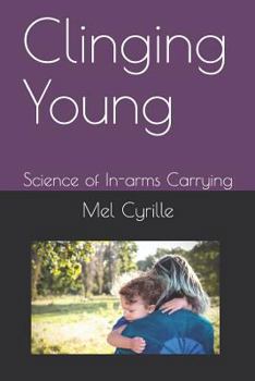 Paperback Clinging Young: Science of In-Arms Carrying Book