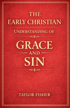Paperback The Early Christian Understanding of Grace and Sin Book