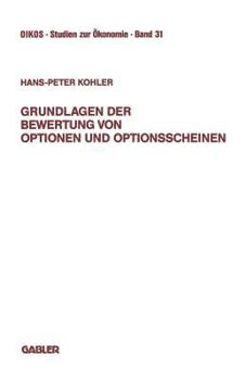 Paperback Grundlagen Der Bewertung Von Optionen Und Optionsscheinen: Darstellung Und Anwendung Der Modelle Von Boness, Black-Scholes, Galai-Schneller Und Schulz [German] Book