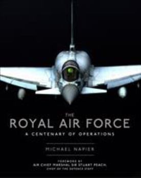 Hardcover The Royal Air Force: A Centenary of Operations Book