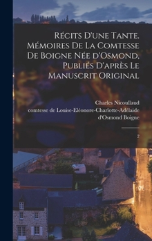 Hardcover Récits d'une tante. Mémoires de la comtesse de Boigne née d'Osmond, publiés d'après le manuscrit original: 2 [French] Book