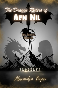 Paperback The Dragon Riders of Aen Nil: Full Frontal Flodelva Book