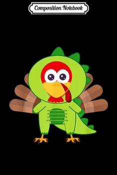 Composition Notebook: Funny Turkey in Dinosaur Costume T-Rex Kids Boys Girls ns  Journal/Notebook Blank Lined Ruled 6x9 100 Pages