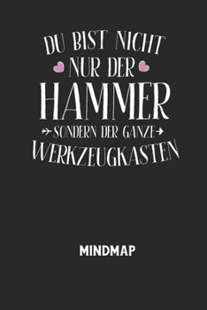 Paperback DU BIST NICHT NUR DER HAMMER SONDERN DER GANZE WERKZEUGKASTEN - Mindmap: Arbeitsbuch, um kreative Aufgaben oder Problemstellungen zu lösen. [German] Book