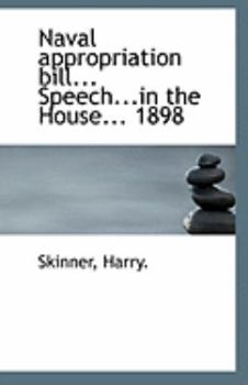 Paperback Naval Appropriation Bill... Speech...in the House... 1898 Book