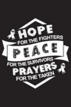 Hope For The Fighters Peace For The Survivors Prayers For The Taken: Lung Cancer Awareness Journal Notebook (6x9), Lung Cancer Books, Lung Cancer Fighters Gifts