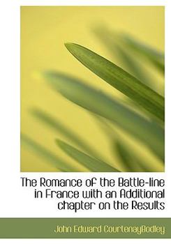 Paperback The Romance of the Battle-Line in France with an Additional Chapter on the Results [Large Print] Book