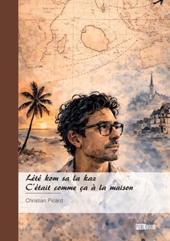 Lété kom sa la kaz - C'était comme ça à la maison: Double version: Mon kréol / Mon zoréol (French Edition)