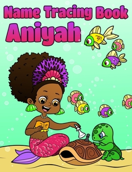 Name Tracing Book Aniyah: Personalized First Name Tracing Workbook for Girls in Preschool and Kindergarten - Primary Tracing Book for Kids Learn