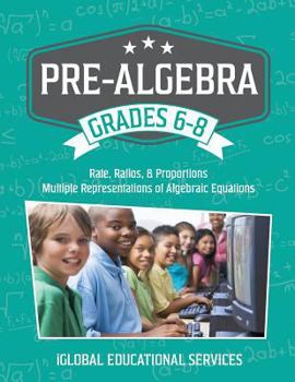 Paperback Pre-Algebra: Grades 6-8: Rates, Ratios, Proportions, and Multiple Representations of Algebraic Equations Book