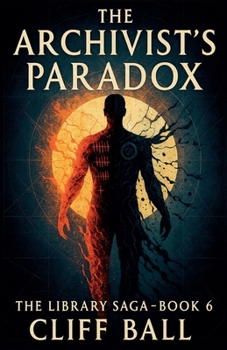The Archivist's Paradox (The Library Saga: A Satirical, Genre-Bending Saga of Books That Fight Back)