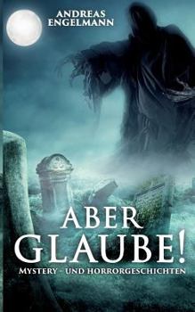 Paperback Aber glaube!: Mystery- und Horrorgeschichten [German] Book