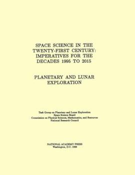 Paperback Planetary and Lunar Exploration: Space Science in the Twenty-First Century -- Imperatives for the Decades 1995 to 2015 Book