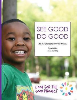 Paperback See Good. Do Good.: Be the Change You Wish to See. Book