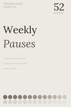 Paperback 52 Weekly Pauses: A Gentle Year of Slowing Down Book