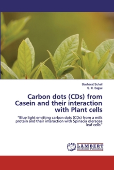 Paperback Carbon dots (CDs) from Casein and their interaction with Plant cells Book