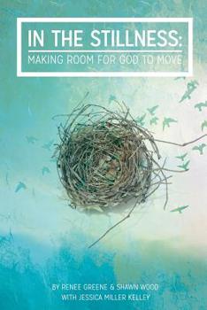 Paperback In The Stillness: Making Room for God to Move Book