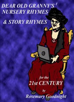 Dear Old Granny's Nursery Rhymes & Story Rhymes: For the 21st Century