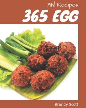 Paperback Ah! 365 Egg Recipes: Everything You Need in One Egg Cookbook! Book