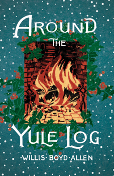 Around the Yule Log: A Victorian Collection of Christmas Stories and Yuletide Writings