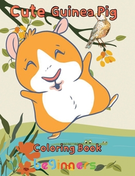 Paperback Cute Guinea pig Coloring Book beginners: 8.5''x11''/Guinea Pig Coloring Book